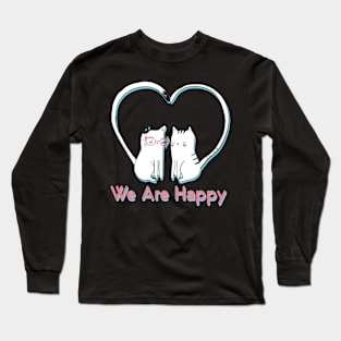 We Are Happy Long Sleeve T-Shirt